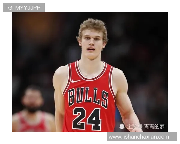 球队交易传闻不断!公牛队或将进行重磅引援